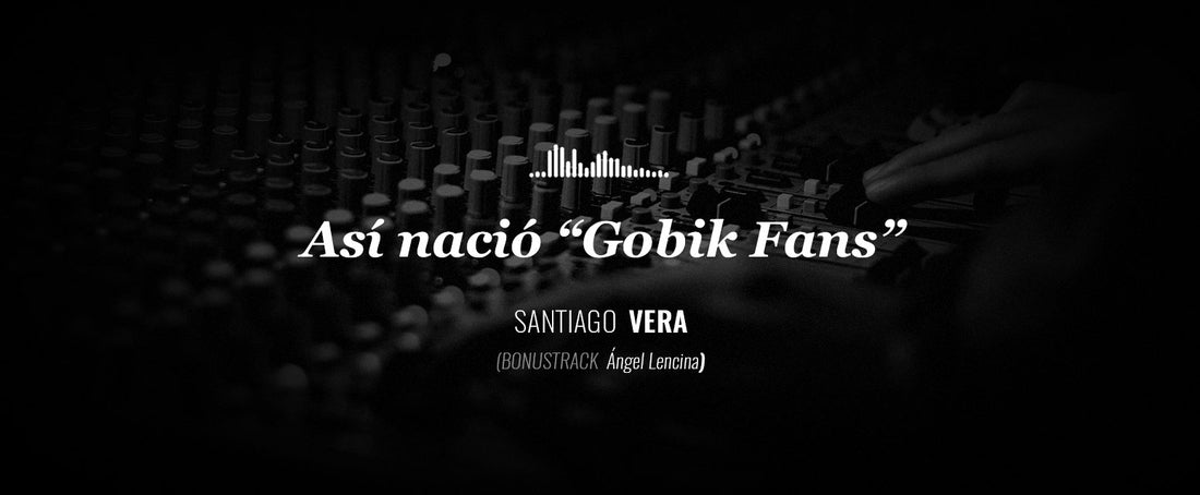 Así nació “Gobik Fans”